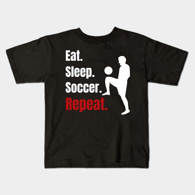 Eat Sleep Soccer Repeat - Funny Soccer Player Gifts Kids T-Shirt by fromherotozero